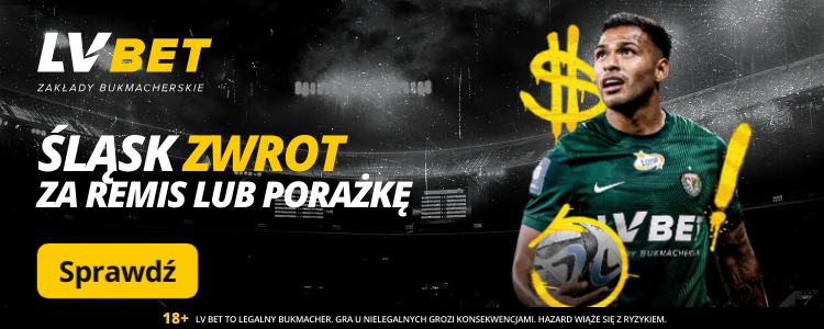 LV BET zakład bez ryzyka na Śląsk